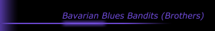Bavarian Blues Bandits (Brothers)