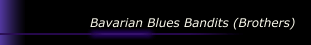 Bavarian Blues Bandits (Brothers)